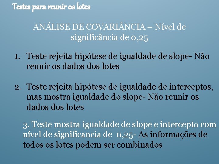 Testes para reunir 0 s lotes ANÁLISE DE COVARI NCIA – Nível de significância