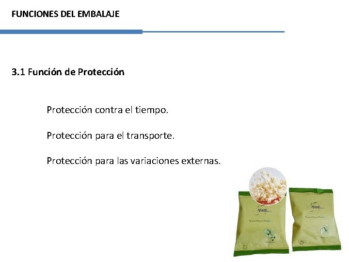 FUNCIONES DEL EMBALAJE 3. 1 Función de Protección contra el tiempo. Protección para el