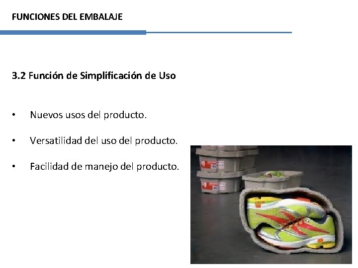 FUNCIONES DEL EMBALAJE 3. 2 Función de Simplificación de Uso • Nuevos usos del