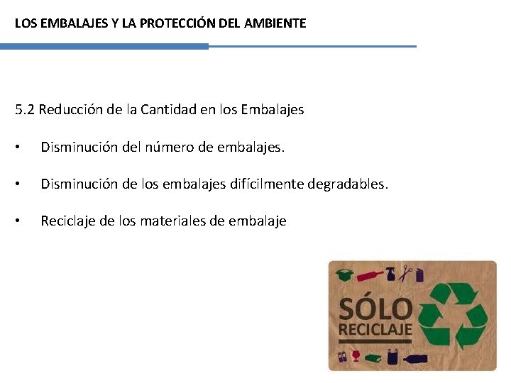 LOS EMBALAJES Y LA PROTECCIÓN DEL AMBIENTE 5. 2 Reducción de la Cantidad en