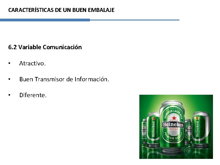 CARACTERÍSTICAS DE UN BUEN EMBALAJE 6. 2 Variable Comunicación • Atractivo. • Buen Transmisor