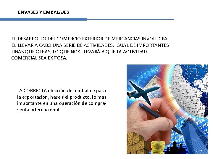 ENVASES Y EMBALAJES EL DESARROLLO DEL COMERCIO EXTERIOR DE MERCANCIAS INVOLUCRA EL LLEVAR A