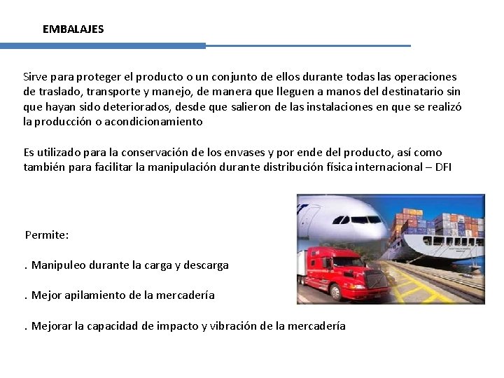 EMBALAJES Sirve para proteger el producto o un conjunto de ellos durante todas las