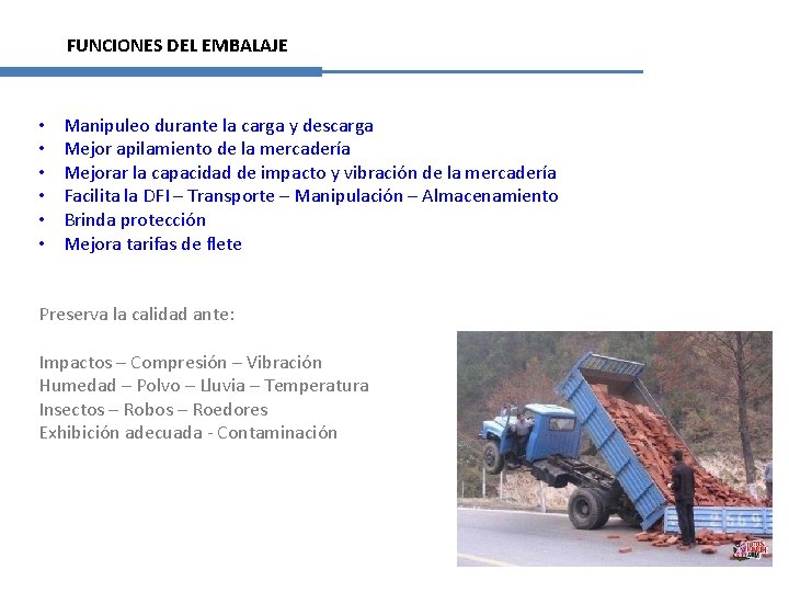FUNCIONES DEL EMBALAJE • • • Manipuleo durante la carga y descarga Mejor apilamiento