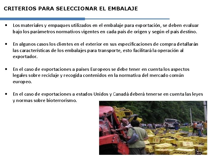 CRITERIOS PARA SELECCIONAR EL EMBALAJE • Los materiales y empaques utilizados en el embalaje