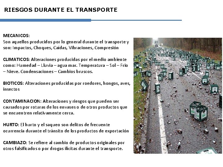 RIESGOS DURANTE EL TRANSPORTE MECANICOS: Son aquellos producidos por lo general durante el transporte