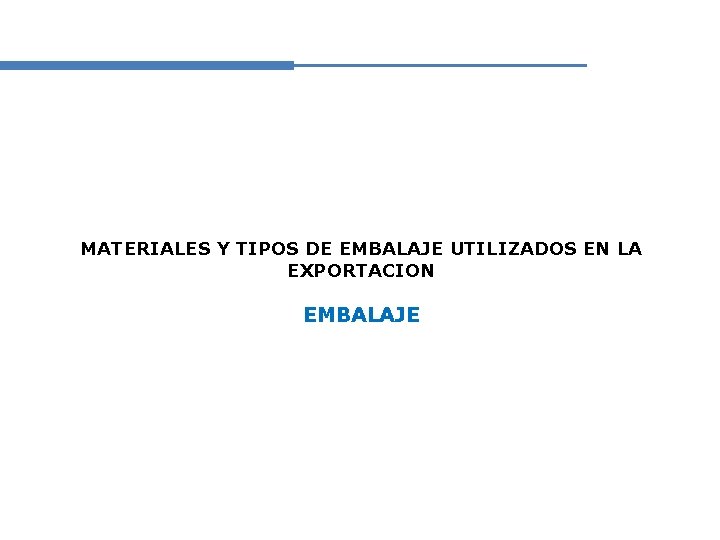 MATERIALES Y TIPOS DE EMBALAJE UTILIZADOS EN LA EXPORTACION EMBALAJE 