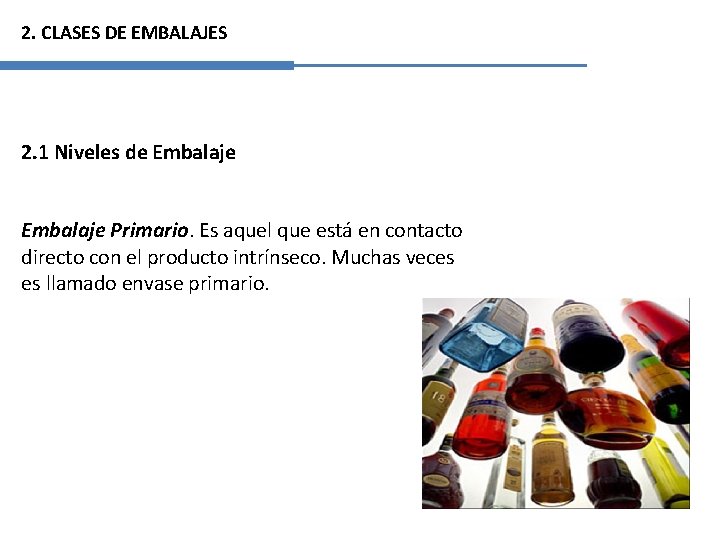 2. CLASES DE EMBALAJES 2. 1 Niveles de Embalaje Primario. Es aquel que está