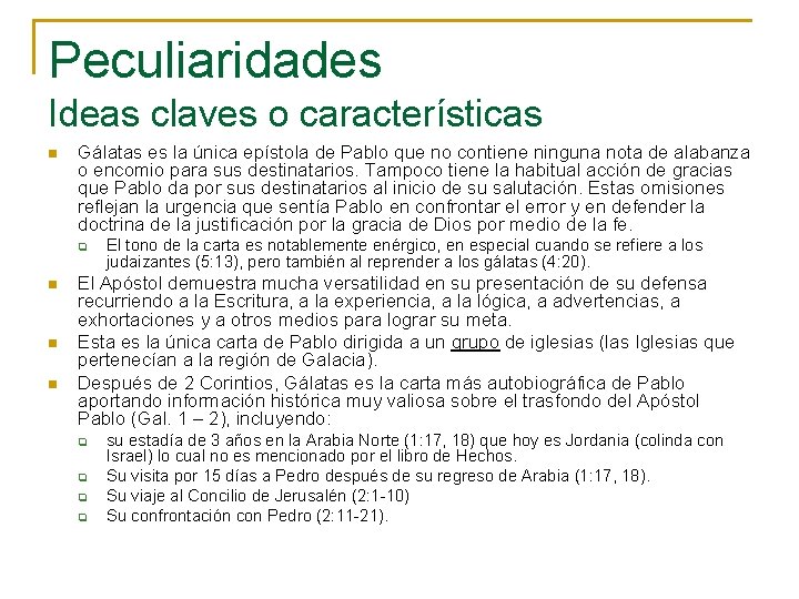 Peculiaridades Ideas claves o características n Gálatas es la única epístola de Pablo que