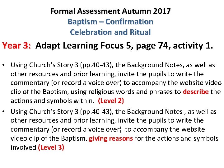 Formal Assessment Autumn 2017 Baptism – Confirmation Celebration and Ritual Year 3: Adapt Learning