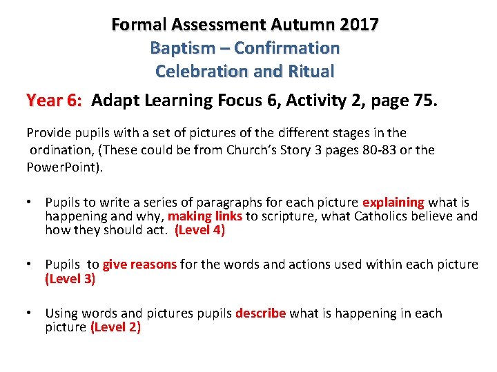 Formal Assessment Autumn 2017 Baptism – Confirmation Celebration and Ritual Year 6: Adapt Learning