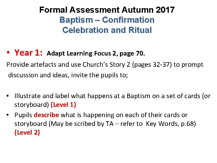 Formal Assessment Autumn 2017 Baptism – Confirmation Celebration and Ritual • Year 1: Adapt