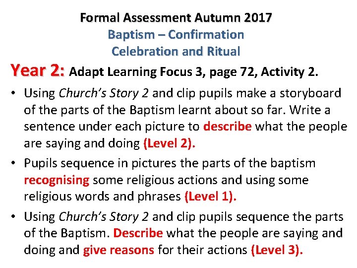 Formal Assessment Autumn 2017 Baptism – Confirmation Celebration and Ritual Year 2: Adapt Learning