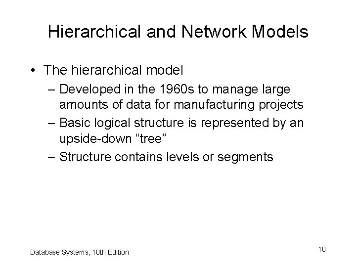 Hierarchical and Network Models • The hierarchical model – Developed in the 1960 s