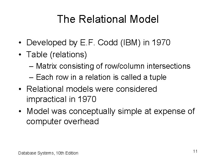 The Relational Model • Developed by E. F. Codd (IBM) in 1970 • Table