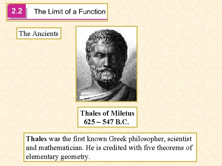 The Ancients Thales of Miletus 625 – 547 B. C. Thales was the first