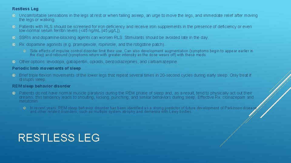 Restless Leg Uncomfortable sensations in the legs at rest or when falling asleep, an