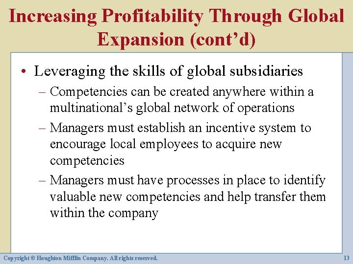 Increasing Profitability Through Global Expansion (cont’d) • Leveraging the skills of global subsidiaries –