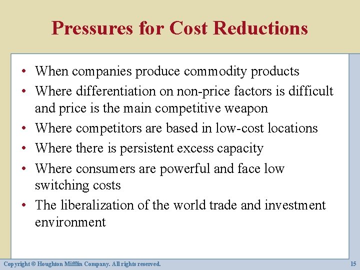 Pressures for Cost Reductions • When companies produce commodity products • Where differentiation on