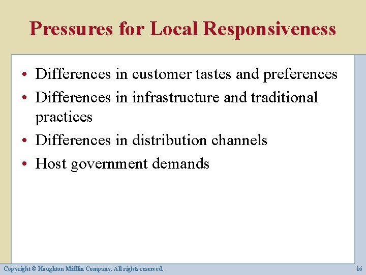 Pressures for Local Responsiveness • Differences in customer tastes and preferences • Differences in