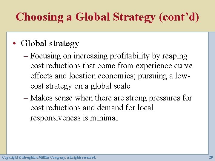 Choosing a Global Strategy (cont’d) • Global strategy – Focusing on increasing profitability by