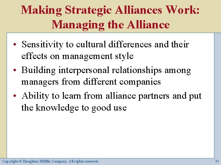 Making Strategic Alliances Work: Managing the Alliance • Sensitivity to cultural differences and their