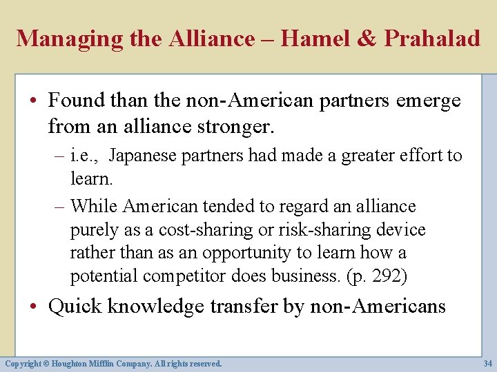 Managing the Alliance – Hamel & Prahalad • Found than the non-American partners emerge