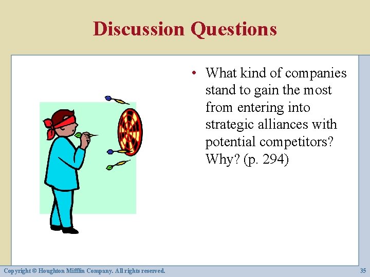 Discussion Questions • What kind of companies stand to gain the most from entering