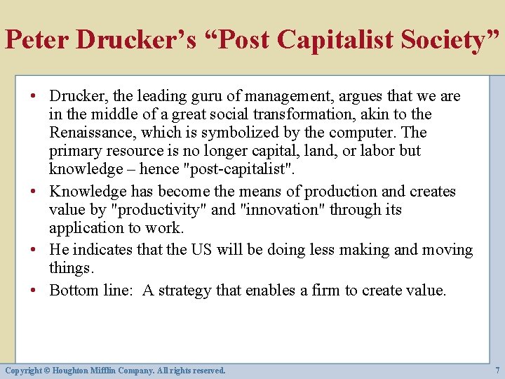 Peter Drucker’s “Post Capitalist Society” • Drucker, the leading guru of management, argues that