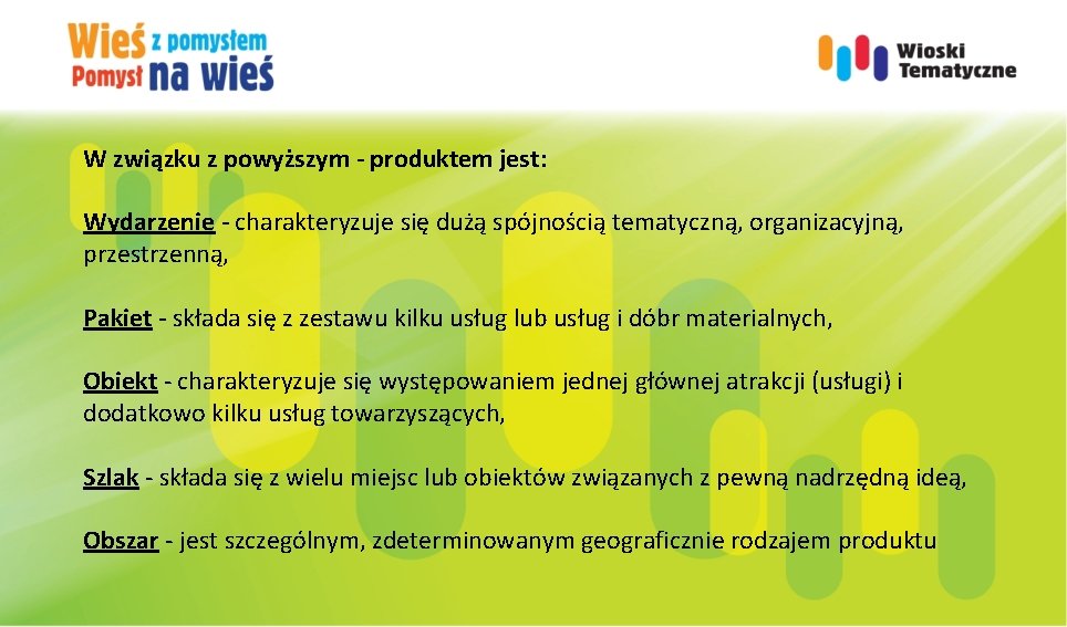 W związku z powyższym - produktem jest: Wydarzenie - charakteryzuje się dużą spójnością tematyczną,