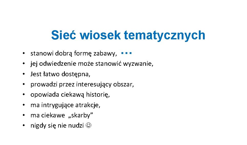  • • Sieć wiosek tematycznych stanowi dobrą formę zabawy, … jej odwiedzenie może