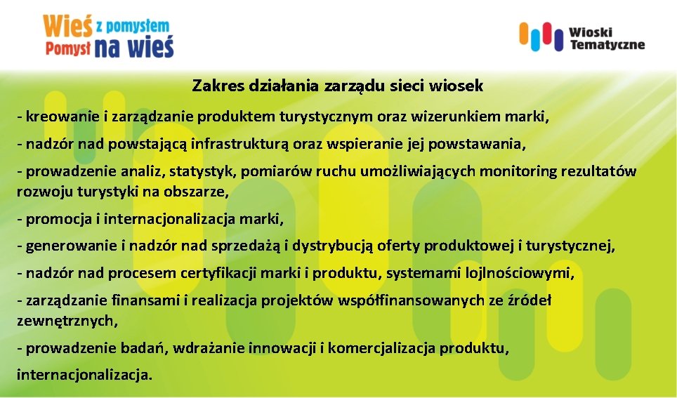 Zakres działania zarządu sieci wiosek - kreowanie i zarządzanie produktem turystycznym oraz wizerunkiem marki,