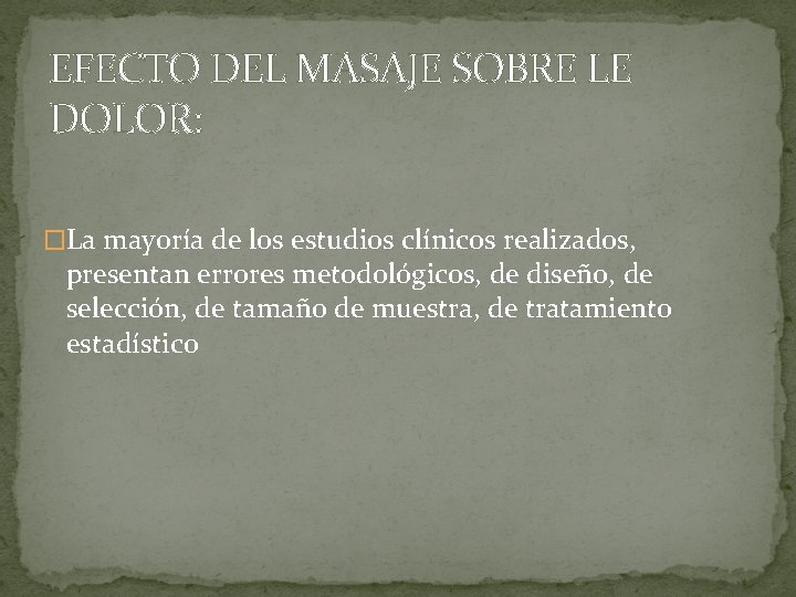 EFECTO DEL MASAJE SOBRE LE DOLOR: �La mayoría de los estudios clínicos realizados, presentan