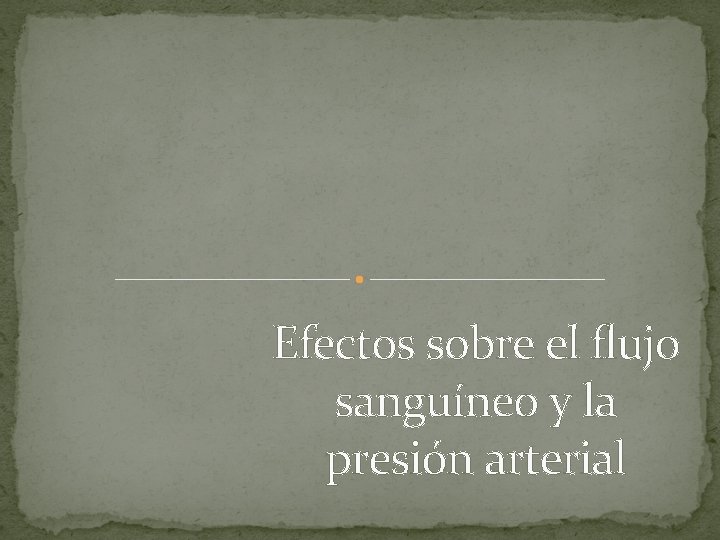 Efectos sobre el flujo sanguíneo y la presión arterial 