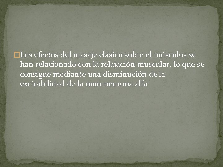 �Los efectos del masaje clásico sobre el músculos se han relacionado con la relajación