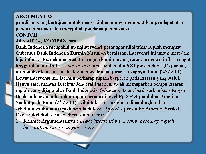 ARGUMENTASI penulisan yang bertujuan untuk menyakinkan orang, membuktikan pendapat atau pendirian pribadi atau mengubah