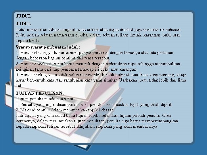 JUDUL Judul merupakan tulisan singkat suatu artikel atau dapat disebut juga miniatur isi bahasan.