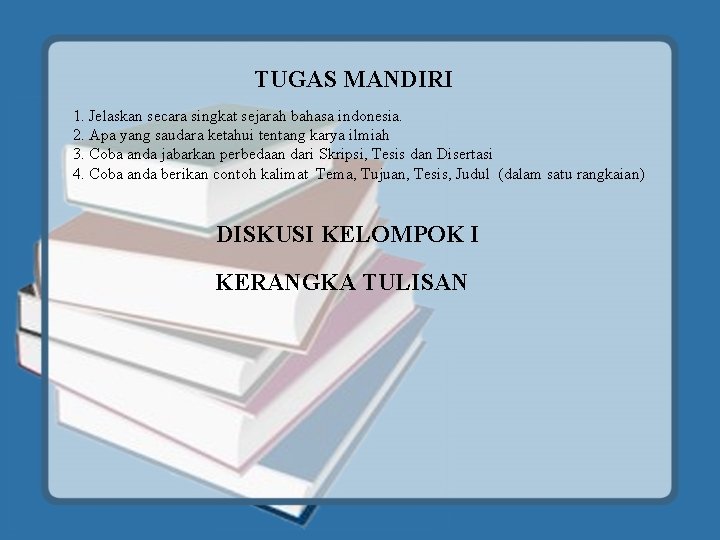 TUGAS MANDIRI 1. Jelaskan secara singkat sejarah bahasa indonesia. 2. Apa yang saudara ketahui