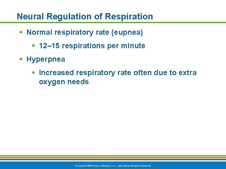 Neural Regulation of Respiration § Normal respiratory rate (eupnea) § 12– 15 respirations per
