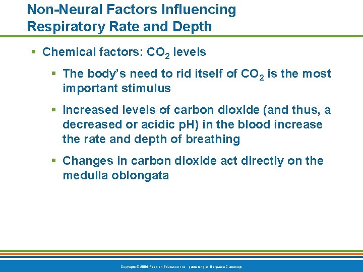 Non-Neural Factors Influencing Respiratory Rate and Depth § Chemical factors: CO 2 levels §