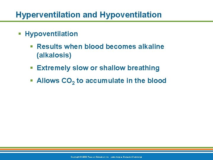 Hyperventilation and Hypoventilation § Results when blood becomes alkaline (alkalosis) § Extremely slow or