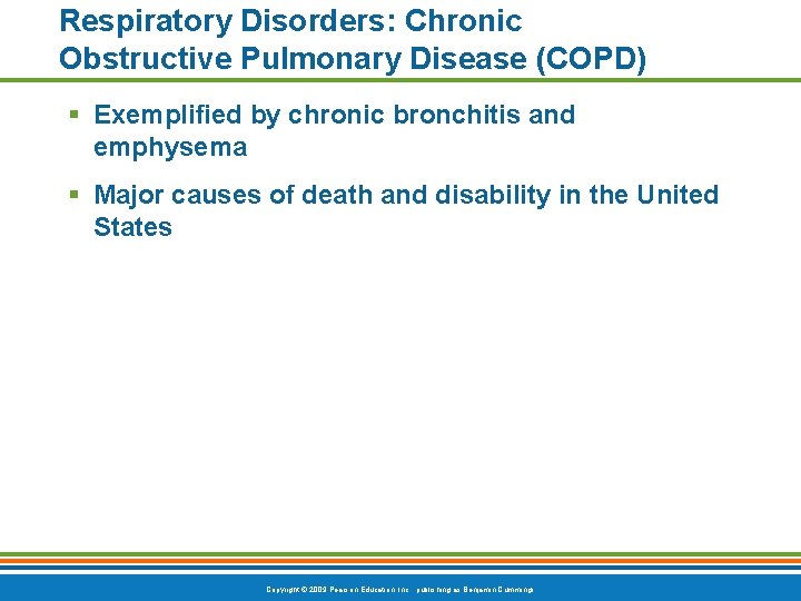 Respiratory Disorders: Chronic Obstructive Pulmonary Disease (COPD) § Exemplified by chronic bronchitis and emphysema