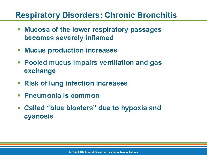 Respiratory Disorders: Chronic Bronchitis § Mucosa of the lower respiratory passages becomes severely inflamed