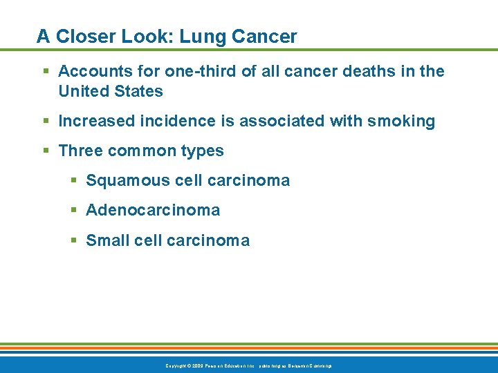 A Closer Look: Lung Cancer § Accounts for one-third of all cancer deaths in