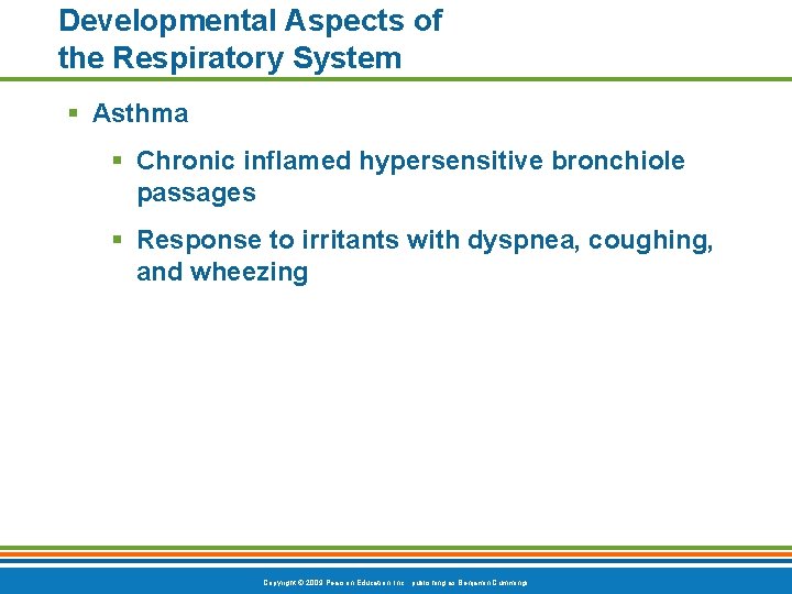 Developmental Aspects of the Respiratory System § Asthma § Chronic inflamed hypersensitive bronchiole passages