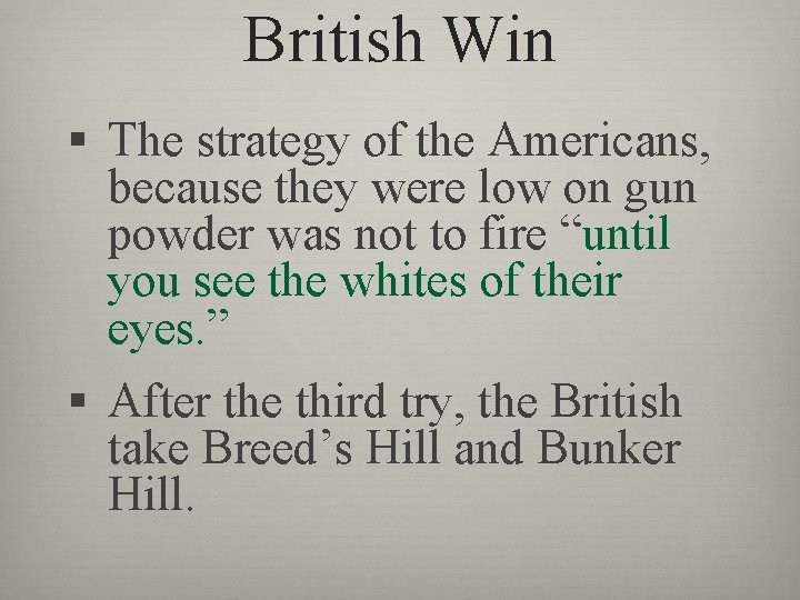 British Win § The strategy of the Americans, because they were low on gun