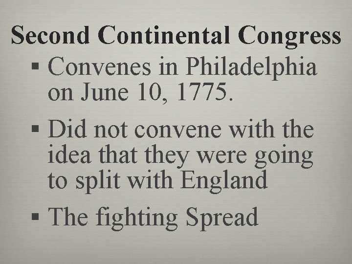 Second Continental Congress § Convenes in Philadelphia on June 10, 1775. § Did not