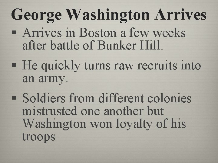 George Washington Arrives § Arrives in Boston a few weeks after battle of Bunker