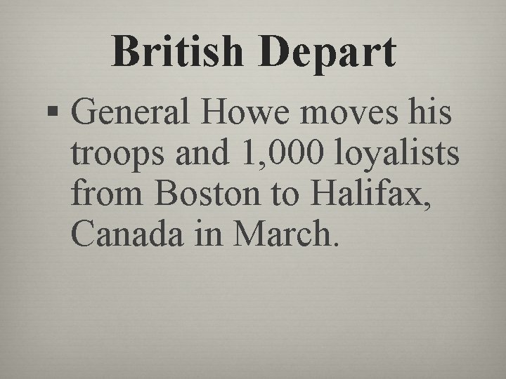 British Depart § General Howe moves his troops and 1, 000 loyalists from Boston