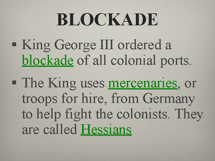 BLOCKADE § King George III ordered a blockade of all colonial ports. § The